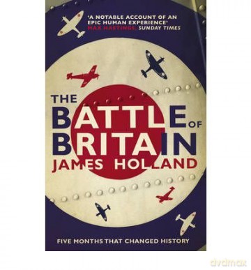 The Battle Of Britain - James Holland [KSIĄŻKA]