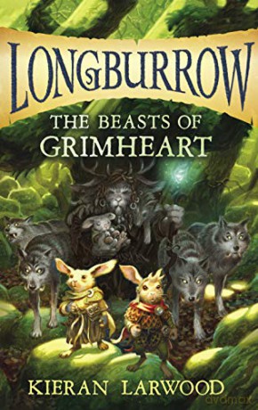 The Beasts of Grimheart Longburrow - Larwood Kieran Larwood [KSIĄŻKA]