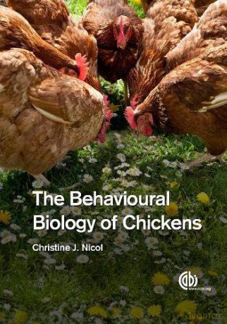 The Behavioural Biology of Chickens - Christine Nicol [KSIĄŻKA]