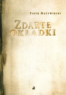 Zdarte Okładki - Piotr Matywiecki [KSIĄŻKA]