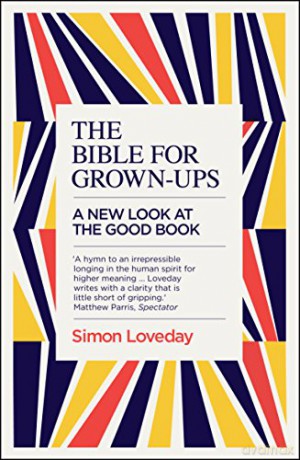The Bible for Grown-Ups: A New Look at the Good Book - Simon Loveday [KSIĄŻKA]