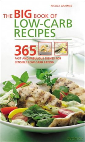 The Big Book of Low-Carb Recipes: 365 Fast and Fabulous Dishes for Every Low-Carb Lifestyle - Nicola Graimes [KSIĄŻKA]