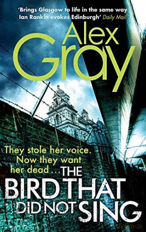 The Bird That Did Not Sing DSI Lorimer: Book 11 in the Sunday Times bestselling detective series DSI William Lorimer - Alex Gray [KSIĄŻKA]