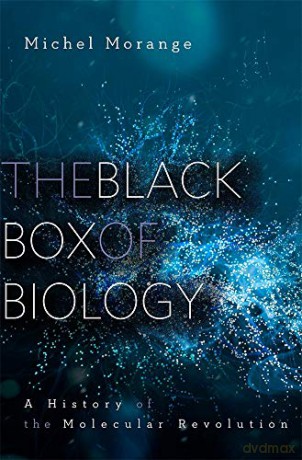 The Black Box of Biology: A History of the Molecular Revolution - Michel Morange [KSIĄŻKA]