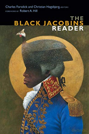 The Black Jacobins Reader The C. L. R. James Archives - Charles Forsdick [KSIĄŻKA]