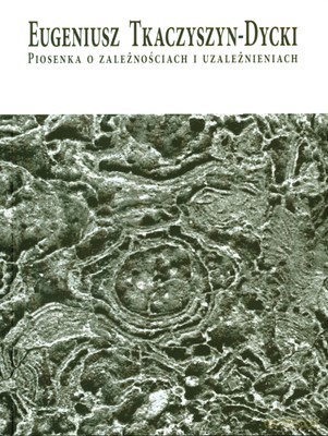 Piosenka O Zależnościach I Uzależnieniach - Eugeniusz Tkaczyszyn-Dycki [KSIĄŻKA]