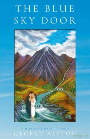 The Blue Sky Door: A Modern Morality Tale - George Alston [KSIĄŻKA]