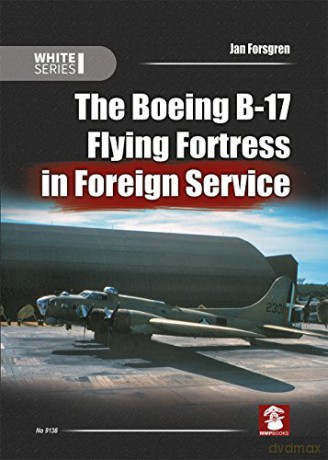 The Boeing B-17 Flying Fortress in Foreign Service White - Jan Forsgren [KSIĄŻKA]