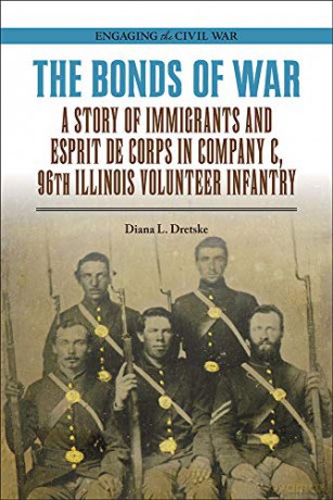 The Bonds of War: A Story of Immigrants and Esprit de Corps in Company C, 96th Illinois Volunteer Infantry Engaging the Civil War [KSIĄŻKA]