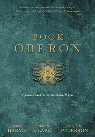 The Book of Oberon: A Sourcebook of Elizabethan Magic - Daniel Harms [KSIĄŻKA]