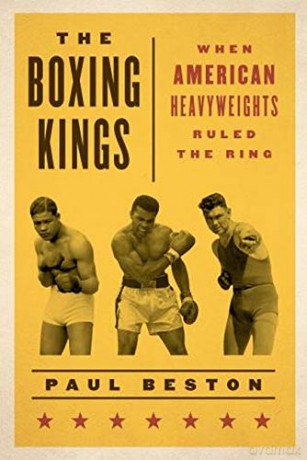The Boxing Kings: When American Heavyweights Ruled the Ring - Paul Beston [KSIĄŻKA]
