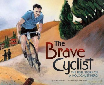 The Brave Cyclist: The True Story of a Holocaust Hero - Amalia Hoffman [KSIĄŻKA]