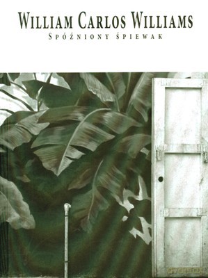 Spóźniony Śpiewak - William Carlos Williams [KSIĄŻKA]