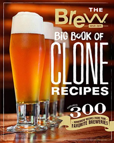 The Brew Your Own Big Book of Clone Recipes: Featuring 300 Homebrew Recipes from Your Favorite Breweries - Brew Your Own [KSIĄŻKA]