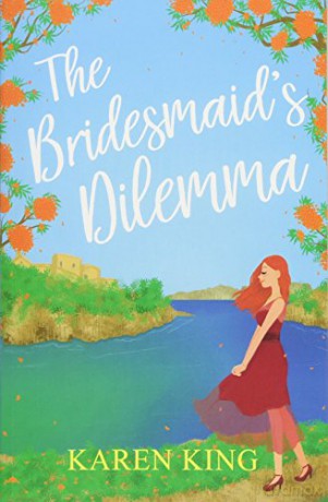 The Bridesmaid's Dilemma: A sparkly romantic read from sunny Majorca: A fun, feisty and utterly romantic summer tale - Karen King [KSIĄŻKA]