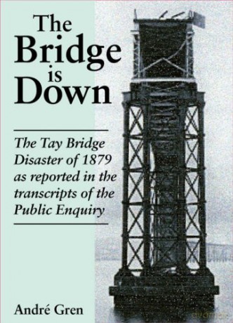 The Bridge is Down!: Dramatic Eye-witness Accounts of the Tay Bridge Disaster Railway Heritage - Andre Gren [KSIĄŻKA]