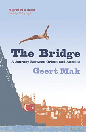 The Bridge: A Journey Between Orient and Occident - Geert Mak [KSIĄŻKA]