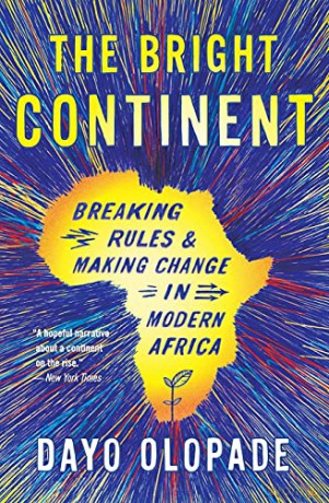 The Bright Continent: Breaking Rules and Making Change in Modern Africa - Olopade Dayo Olopade [KSIĄŻKA]