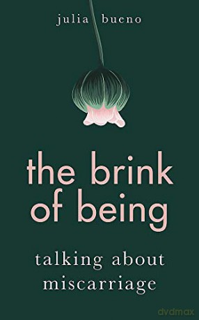 The Brink of Being: Talking About Miscarriage - Julia Bueno [KSIĄŻKA]