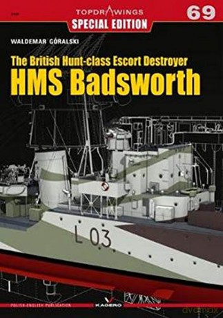 The British Hunt-class Escort Destroyer HMS Badsworth: 7069 Top Drawings - Waldemar Góralski [KSIĄŻKA]