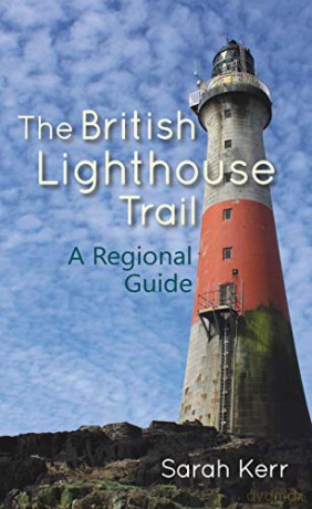 The British Lighthouse Trail: A Regional Guide - Sarah Kerr [KSIĄŻKA]
