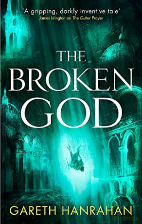 The Broken God: Book Three of the Black Iron Legacy - Gareth Hanrahan [KSIĄŻKA]