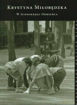 W Widnokręgu Odmieńca - Krystyna Miłobędzka [KSIĄŻKA]
