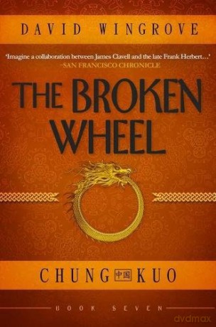 The Broken Wheel: Chung Kuo Book 7 - David Wingrove [KSIĄŻKA]