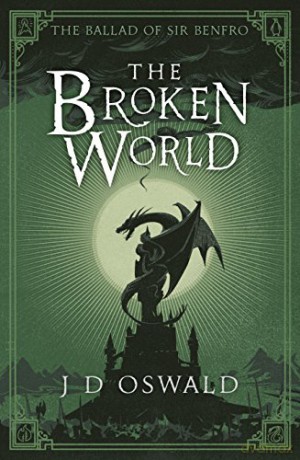 The Broken World: The Ballad of Sir Benfro Book Four - J.D. Oswald [KSIĄŻKA]