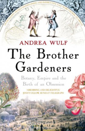 The Brother Gardeners: Botany, Empire and the Birth of an Obsession - Andrea Wulf [KSIĄŻKA]
