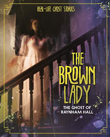 The Brown Lady: The Ghost of Raynham Hall Real-Life Ghost Stories - Megan Cooley Peterson [KSIĄŻKA]