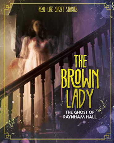 The Brown Lady: The Ghost of Raynham Hall Real-Life Ghost Stories - Megan Cooley Peterson [KSIĄŻKA]