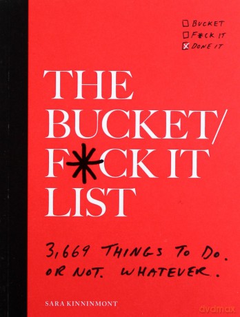 The Bucket/F*ck It List: 3,669 Things to Do. or Not. Whatever. - Sara Kinninmont [KSIĄŻKA]