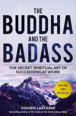 The Buddha and the Badass: Reengineering Work Culture to Unlock Happiness, Productivity, and Success: The Secret Spiritual Art of Succeeding at Work - Vishen Lakhiani [KSIĄŻKA]