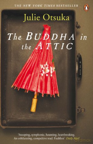 The Buddha in the Attic: Julie Otsuka - Julie Otsuka [KSIĄŻKA]