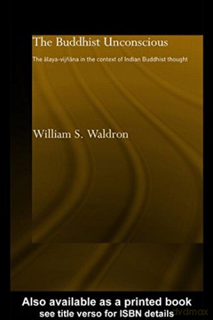 The Buddhist Unconscious: The Alaya-vijnana in the context of Indian Buddhist Thought Routledge Critical Studies in Buddhism - William S. Waldron [KSIĄŻKA]