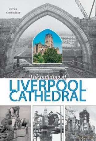 The Building of Liverpool Cathedral - Peter Kennerley [KSIĄŻKA]