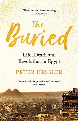 The Buried: Life, Death and Revolution in Egypt - Peter Hessler [KSIĄŻKA]
