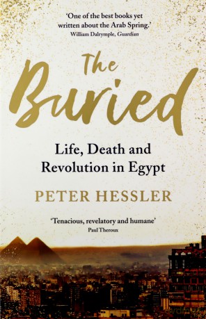 The Buried: Life, Death and Revolution in Egypt - Peter Hessler [KSIĄŻKA]