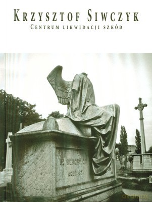 Centrum Likwidacji Szkód - Krzysztof Siwczyk [KSIĄŻKA]