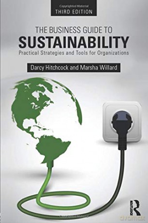The Business Guide to Sustainability: Practical Strategies and Tools for Organizations - Darcy Hitchcock [KSIĄŻKA]
