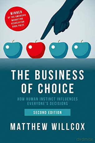 The Business of Choice: How Human Instinct Influences Everybody's Decisions: How Human Instinct Influences Everyone's Decisions - Matthew Willcox [KSIĄŻKA]