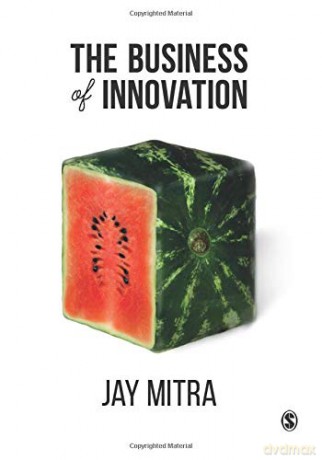 The Business of Innovation - Jay Mitra [KSIĄŻKA]