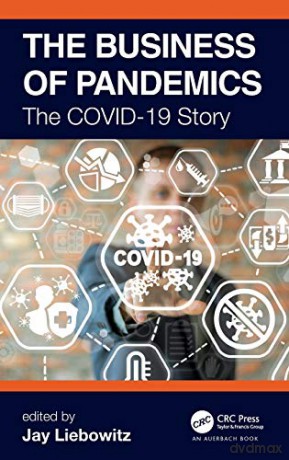 The Business of Pandemics: The COVID-19 Story - Jay Liebowitz [KSIĄŻKA]