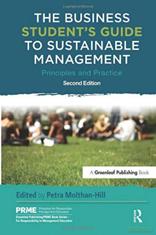 The Business Student's Guide to Sustainable Management: Principles and Practice The Principles for Responsible Management Education Series - Petra Molthan-Hill [KSIĄŻKA]
