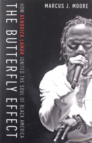 The Butterfly Effect: How Kendrick Lamar Ignited the Soul of Black America - Marcus Moore [KSIĄŻKA]