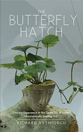 The Butterfly Hatch: Literary Experience in the Quest for Wisdom: Uncanonically Seating H.D. - Richard Vytniorgu [KSIĄŻKA]