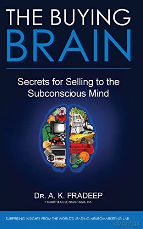 The Buying Brain: Secrets for Selling to the Subconscious Mind - A. K. Pradeep [KSIĄŻKA]