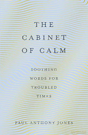 The Cabinet of Calm: Soothing Words for Troubled Times, 'Buy for your friends, keep one for yourself' Simon Mayo - Paul Anthony Jones [KSIĄŻKA]