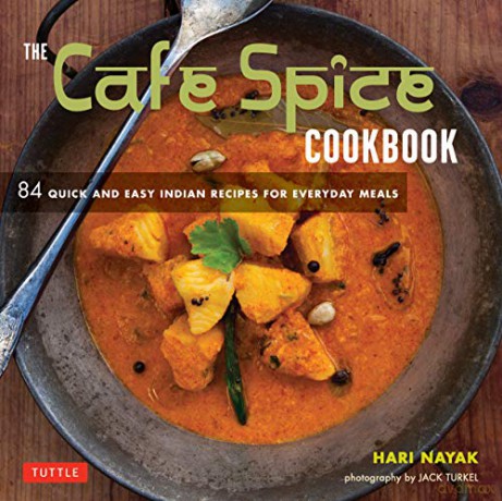 The Cafe Spice Cookbook: 84 Quick and Easy Indian Recipes for Everyday Meals - Hari Nayak [KSIĄŻKA]